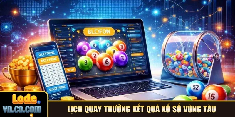 Lịch quay thưởng kết quả xổ số Vũng Tàu